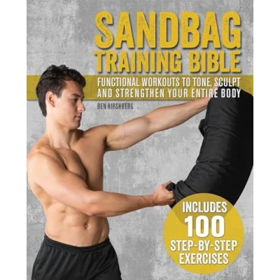 Abbildung von Sandbag Training Bible: Functional Workouts to Tone, Sculpt and Strengthen Your Entire Body