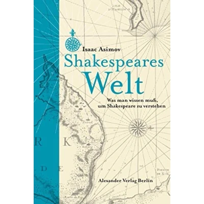 Abbildung von Shakespeares Welt: Was man wissen muss, um Shakespeare zu verstehen