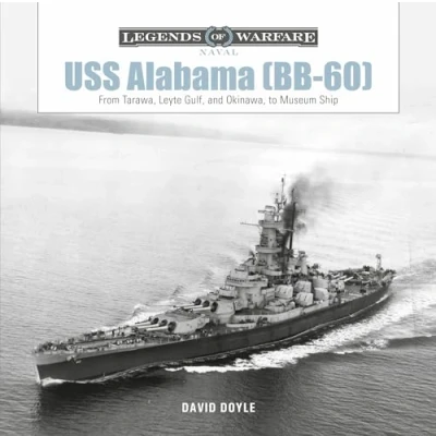 Abbildung von USS Alabama (BB 60): From Tarawa, Leyte Gulf, and Okinawa, to Museum Ship (Legends of Warfare: Naval, 20, Band 20)