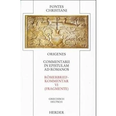 Abbildung von Commentarii in epistulam ad Romanos 6 Römerbriefkommentar 6: = Römerbriefkommentar: Fragmente: Fragmente. Griech. Dtsch. (Fontes Christiani. 1. Folge)