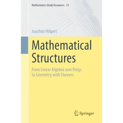 Abbildung von Mathematical Structures: From Linear Algebra over Rings to Geometry with Sheaves (Mathematics Study Resources, Band 13)