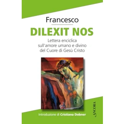 Abbildung von Dilexit nos. Lettera enciclica sull&#039;amore umano e divino del Cuore di Gesù Cristo (Documenti ecclesiali)