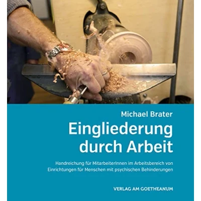 Abbildung von Eingliederung durch Arbeit: Handreichung für MitarbeiterInnen im Arbeitsbereich von Einrichtungen Menschen mit psychischen Behinderungen