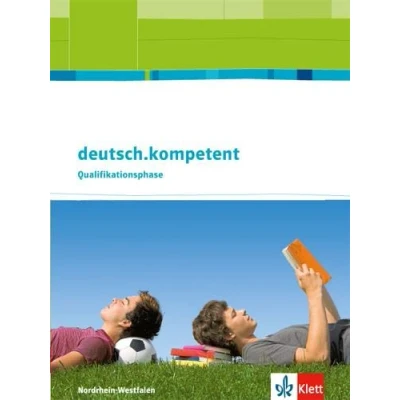 Abbildung von deutsch.kompetent. Ausgabe Nordrhein Westfalen Qualifikationsphase: Schulbuch mit Onlineangebot Klasse 11 13 (deutsch.kompetent. für Westfalen)