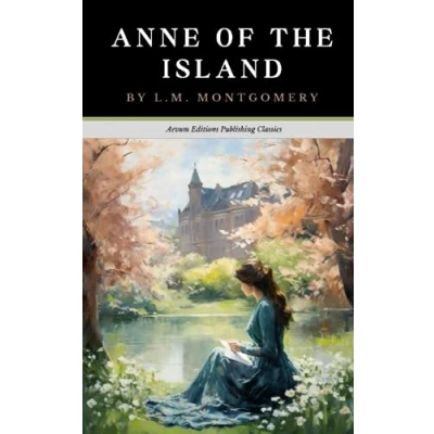 Abbildung von Anne of The Island: Original 1915 Coming Age Romance (Annotated)