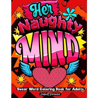 Abbildung von Her Naughty Mind: Swear Word Coloring Book for Adults and Women, with Funny, Dirty Quotes Curse Words (Swear Series)