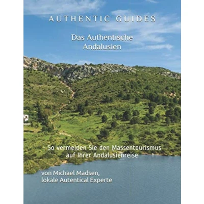 Abbildung von AUTHENTIC GUIDES: Das Authentische Andalusien: So vermeiden Sie den Massentourismus auf Ihrer Andalusienreise