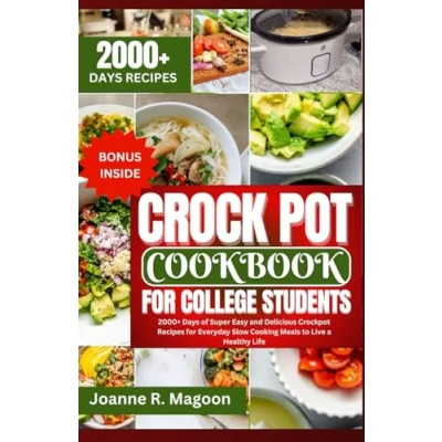 Abbildung von Crock Pot Cookbook for College Students: 2000+ Days of Super Easy and Delicious Crockpot Recipes Everyday Slow Cooking Meals to Live a Healthy ... Beginners Experienced Users)