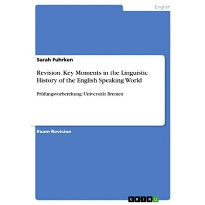 Abbildung von Revision. Key Moments in the Linguistic History of English Speaking World: Prüfungsvorbereitung: Universität Bremen