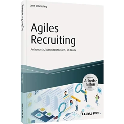 Abbildung von Agiles Recruiting inkl. Arbeitshilfen online: Authentisch, kompetenzbasiert, im Team (Haufe Fachbuch)