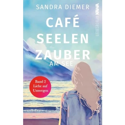 Abbildung von Café Seelenzauber am See: Liebe auf Umwegen (Band 2). Humorvoller Roman zum Wohlfühlen mit Tiefgang. Cozy Vibes.