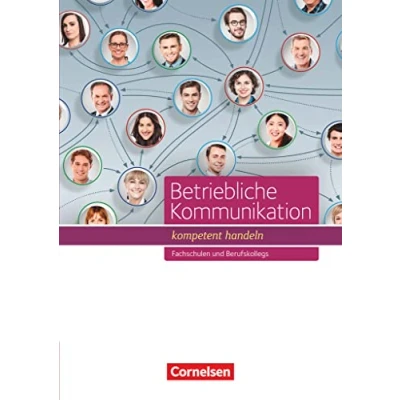 Abbildung von Betriebliche Kommunikation kompetent handeln Fachschulen und Berufkollegs: Schulbuch