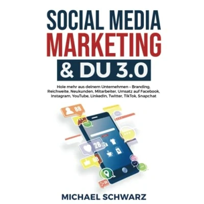 Abbildung von Social Media Marketing &amp; DU 3.0: Hole mehr aus deinem Unternehmen Branding, Reichweite, Neukunden, Mitarbeiter, Umsatz auf Facebook, Instagram, YouTube, LinkedIn, Twitter, TikTok, Snapchat