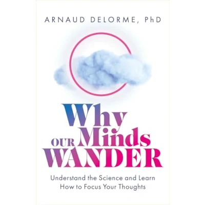 Abbildung von Why Our Minds Wander: Understand the Science and Learn How to Focus Your Thoughts