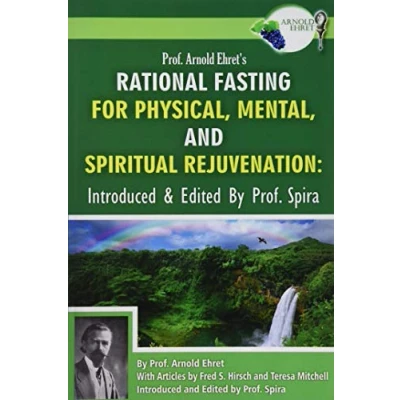 Abbildung von Prof. Arnold Ehret&#039;s Rational Fasting for Physical, Mental and Spiritual Rejuvenation: Introduced Edited by Spira