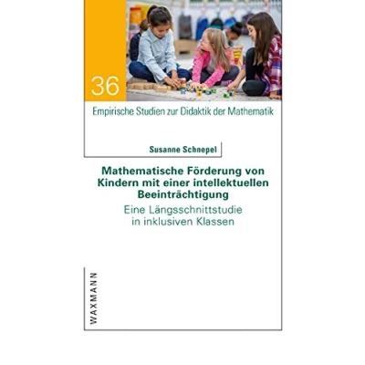 Abbildung von Mathematische Förderung von Kindern mit einer intellektuellen Beeinträchtigung: Eine Längsschnittstudie in inklusiven Klassen (Empirische Studien zur Didaktik der Mathematik)