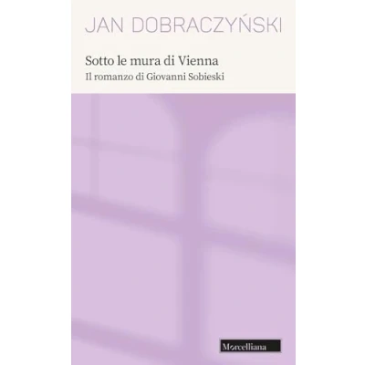 Abbildung von Sotto le mura di Vienna. Il romanzo Giovanni Sobieski (Opere Jan Dobraczynski, Band 2)