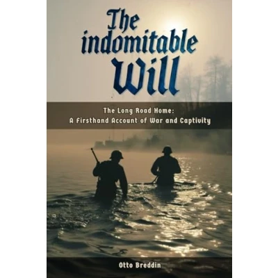 Abbildung von The indomitable Will: Long Road Home: A Firsthand Account of War and Captivity