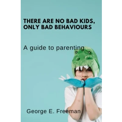 Abbildung von There are no bad kids, only behaviours: A guide to parenting (Your baby and you)