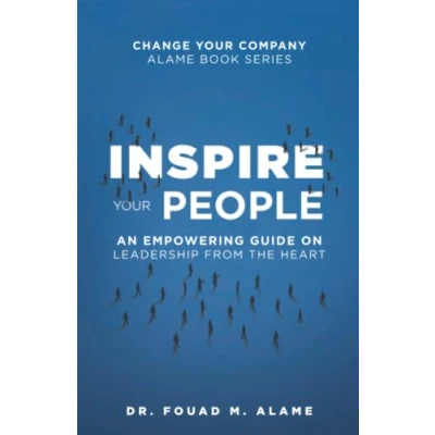 Abbildung von Inspire Your People: An Empowering Guide on Leadership from the Heart (Change Company: Alame Book Series)