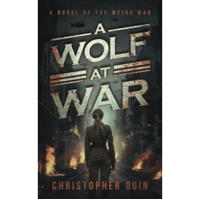 Abbildung von A Wolf At War: Novel of the Weird War
