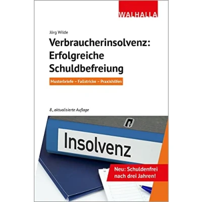 Abbildung von Verbraucherinsolvenz: Erfolgreiche Schuldbefreiung: Musterbriefe Fallstricke Praxishilfen; Walhalla Rechtshilfen