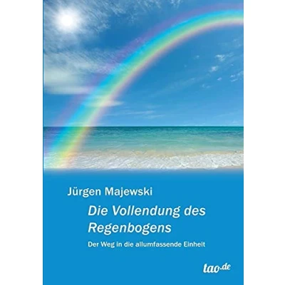 Abbildung von die Vollendung des Regenbogens: Der Weg in allumfassende Einheit