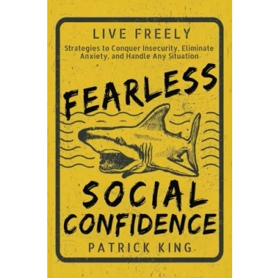 Abbildung von Fearless Social Confidence: Strategies to Live Without Insecurity, Speak Fear, Beat Anxiety, and Stop Caring What Others Think
