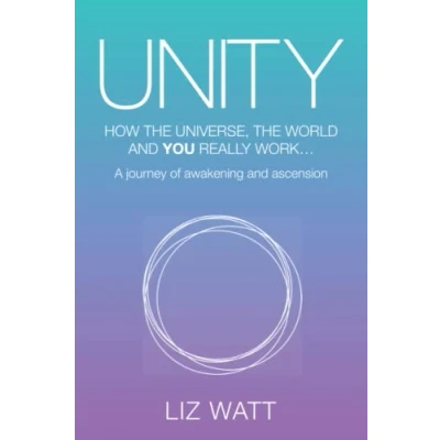 Abbildung von Unity: How the universe, world and YOU really work...