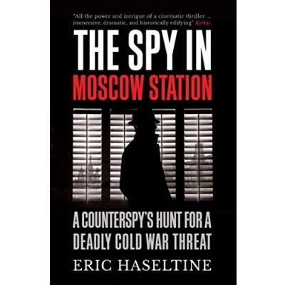 Abbildung von The Spy in Moscow Station: a Counterspy’s Hunt for Deadly Cold War Threat