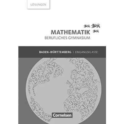 Abbildung von Mathematik Berufliches Gymnasium Baden Württemberg Eingangsklasse: Lösungen zum Schulbuch