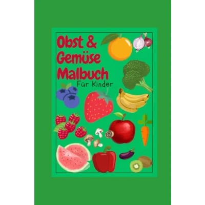 Abbildung von Obst &amp; Gemüse Malbuch für Kinder: spielerisch lernen wie unser aussieht