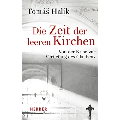 Abbildung von Die Zeit der leeren Kirchen: Von Krise zur Vertiefung des Glaubens