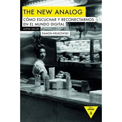 Abbildung von THE NEW ANALOG: COMO ESCUCHAR Y RECONECTARNOS CON EL MUNDO DIGITAL (Héroes Modernos, Band 100)