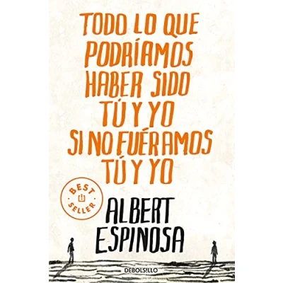 Abbildung von Todo lo que podríamos haber sido tú y yo si no fuéramos (Best Seller)