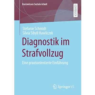 Abbildung von Diagnostik im Strafvollzug: Eine praxisorientierte Einführung (Basiswissen Soziale Arbeit, Band 7)
