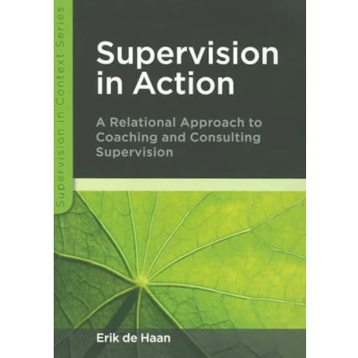 Abbildung von supervision in action: A relational approach to coaching and consulting supervision: (Supervision Context)