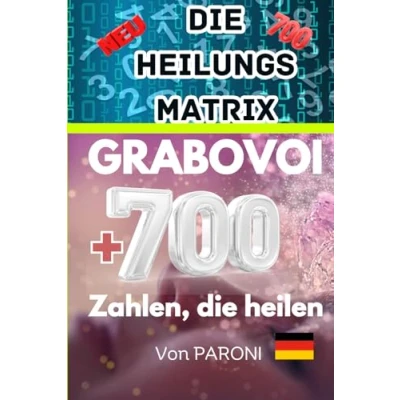 Abbildung von Grabovoi : +700 Zahlen für ein erfolgreiches Business Heilen mit Heilungscodes Heilung Zahlen: Grabovoï ... &amp; Behandlung vergangener Leben