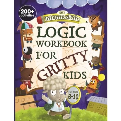 Abbildung von An Intermediate Logic Workbook for Gritty Kids: Spatial Reasoning, Math Puzzles, Word Games, Problems, Focus Activities, Two Player Games. ... &amp; STEM Skills in Kids Ages 8, 9, 10.)