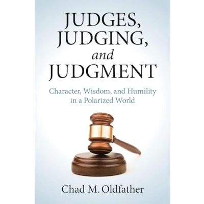 Abbildung von Judges, Judging, and Judgment: Character, Wisdom, Humility in a Polarized World