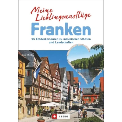 Abbildung von Ausflugsziele in Franken: Meine Lieblingsausflüge Franken von Bamberg bis die Fränkische Schweiz; 25 Entdeckertouren zu malerischen Städten und Landschaften.