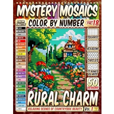 Abbildung von Rural Charm Mystery Mosaic Color by Number: 50 Relaxing Scenes of Countryside Beauty in Squares, Hexagons, Stained Glass, and Circles
