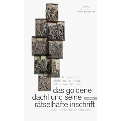 Abbildung von das goldene dachl und seine rätselhafte inschrift. eine poetische annäherung