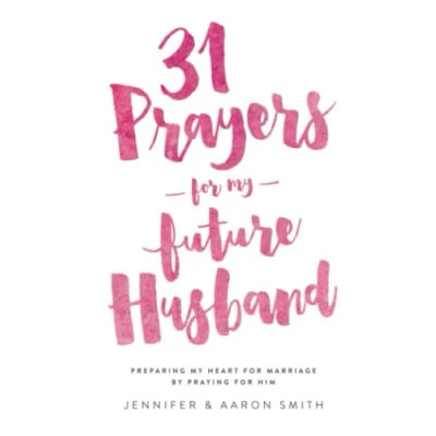 Abbildung von 31 Prayers for My Future Husband: Preparing Heart Marriage by Praying Him