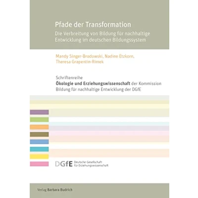 Abbildung von Pfade der Transformation: Die Verbreitung von Bildung für nachhaltige Entwicklung im deutschen Bildungssystem (Schriftenreihe &quot;Ökologie und ... Erziehungswissenschaft (DGfE))