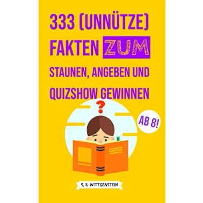 Abbildung von 333 (unnütze) Fakten zum Staunen, Angeben und Quizshow Gewinnen