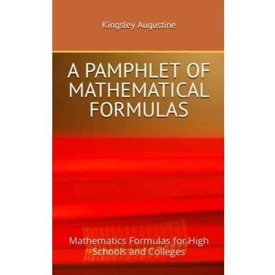 Abbildung von A PAMPHLET OF MATHEMATICAL FORMULAS: Mathematics Formulas for High Schools and Colleges