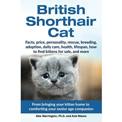 Abbildung von British Shorthair Cat: From bringing your kitten home to comforting senior age companion: ... companion (The Ultimate Feline Care Guides)
