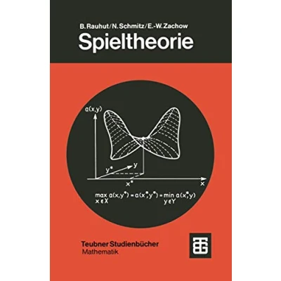 Abbildung von Spieltheorie: Eine Einfuhrung In Die Mathematische Theorie Strategischer Spiele (Leitfaden Der Angewandten Mathematik Und Mechanik) (German Edition): ... Teubner Studienbücher, 49, Band 49)