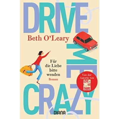 Abbildung von Drive Me Crazy Für die Liebe bitte wenden: Roman